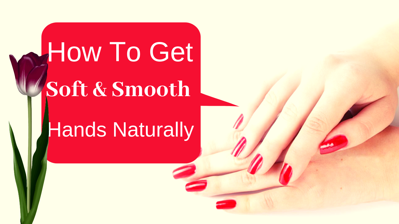 how to make hands soft and smooth