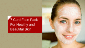 Read more about the article Summer Special: 7 Curd Face packs for Healthy Skin