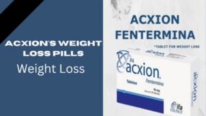 Acxion's Weight Loss Pills: Review, Uses, Advantage & Side Effects