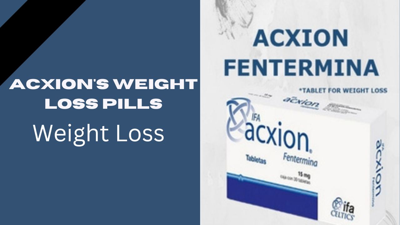 Acxion's Weight Loss Pills: Review, Uses, Advantage & Side Effects