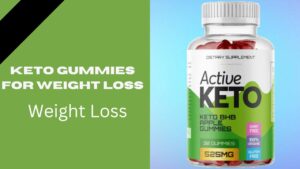 Keto Gummies for Weight Loss: Review, Uses, Advantage & Side Effects