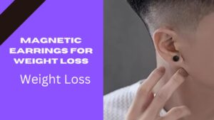Magnetic Earrings For Weight Loss: Review, Uses, Advantage & Side Effect