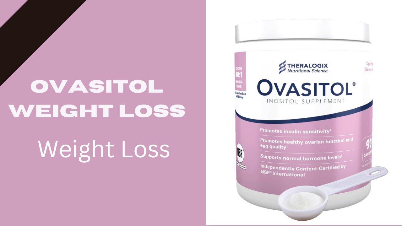 Ovasitol Weight Loss: Review, Uses, Advantage & Side Effect